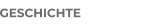 GESCHICHTE